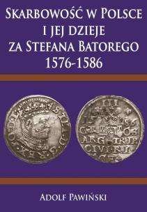 Okładka książki Skarbowość w Polsce i jej dzieje za Stefana Batorego 1576-1586