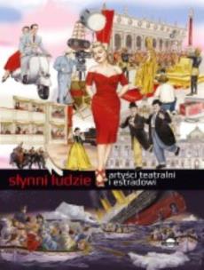 Okładka książki Słynni ludzie Artyści teatralni i estradowi