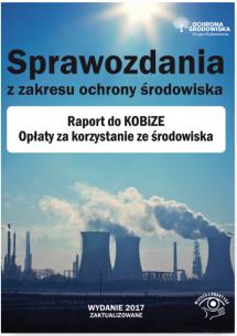 Okładka książki Sprawozdania z zakresu ochrony środowiska Raport do KOBiZE Opłaty za korzystanie ze środowiska