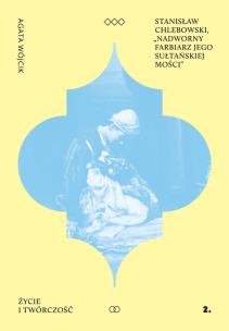 Okładka książki Stanisław Chlebowski Nadworny Farbiarz Jego Sułtańskiej Mości