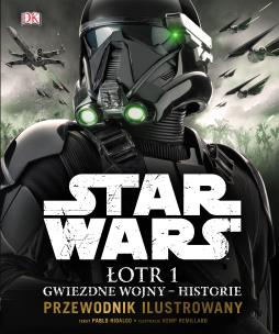 Okładka książki Star Wars. Łotr 1. Gwiezdne wojny – historie. Przewodnik ilustrowany