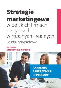 Okładka książki Strategie marketingowe w polskich firmach na rynkach wirtualnych i realnych