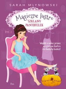 Szklany pantofelek Tom 2. Autor: Sarah Mlynowski. Multiszop.pl Okładka książki Szklany pantofelek Tom 2
