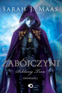 Szklany tron Zabójczyni. Autor: Sarah J. Maas. Multiszop.pl Okładka książki Szklany tron Zabójczyni