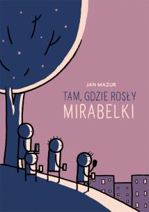 Okładka książki Tam, gdzie rosły mirabelki.