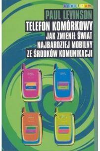 Okładka książki Telefon komórkowy. Jak zmienił świat najbardziej mobilny ze środków komunikacji