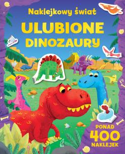 Okładka książki Ulubione dinozaury. NAKLEJKOWY ŚWIAT