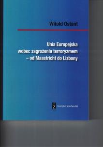 Okładka książki Unia Europejska wobec zagrożenia terroryzmem - od Maastricht do Lizbony