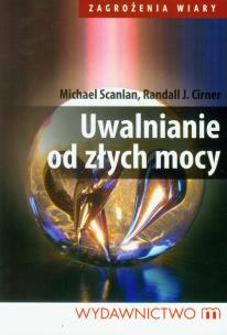 Uwalnianie od złych mocy. Autor: Scanlan Michael, Cirner Randall J.. Multiszop.pl Okładka książki Uwalnianie od złych mocy