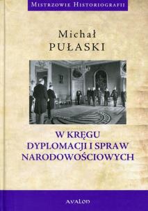 Okładka książki W kręgu dyplomacji i spraw narodowościowych