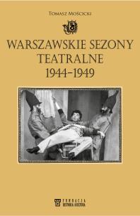 Okładka książki Warszawskie sezony teatralne 1944-1949