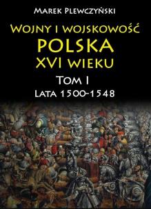 Okładka książki Wojny i wojskowość Polska XVI wieku