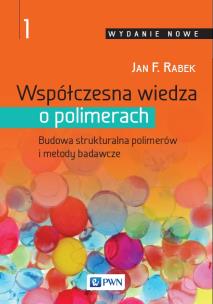 Współczesna wiedza o polimerach Tom 1. Autor: Rabek Jan F.. Multiszop.pl Okładka książki Współczesna wiedza o polimerach Tom 1