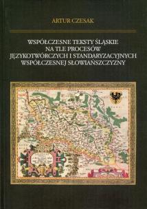 Okładka książki Współczesne teksty śląskie na tle procesów językotwórczych i standaryzacyjnych współczesnej słowiańszczyzny