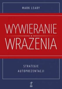 Okładka książki Wywieranie wrażenia Strategie autoprezentacji