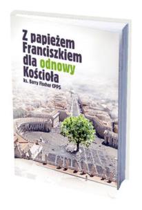 Okładka książki Z papieżem Franciszkiem dla odnowy Kościoła