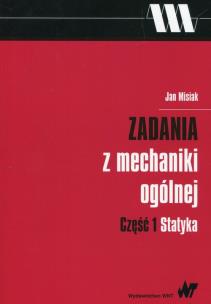 Okładka książki Zadania z mechaniki ogólnej Część 1 Statyka