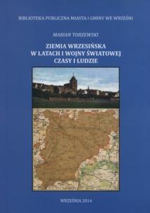 Okładka książki Ziemia wrzesińska w latach I wojny światowej czasy i ludzie