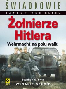 Okładka książki Żołnierze Hitlera Wehrmacht na polu walki