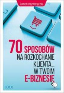 Okładka książki 70 sposobów na rozkochanie Klienta w twoim ...