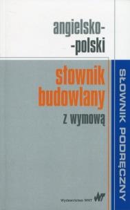 Angielsko-polski słownik budowlany z wymową. Autor:   Praca zbiorowa. Multiszop.pl Okładka książki Angielsko-polski słownik budowlany z wymową
