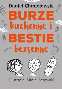Okładka książki Burze kuchenne i Bestie bezsenne,dla chłopców