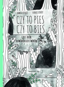 Okładka książki Czy to pies czy to bies czyli zbiór słowiańskich stworów