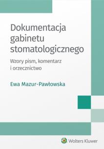 Okładka książki Dokumentacja gabinetu stomatologicznego. Wzory pism, komentarz i orzecznictwo