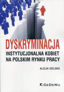 Okładka książki Dyskryminacja instytucjonalna kobiet na polskim...