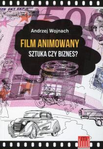 Okładka książki Film animowany Sztuka czy biznes?