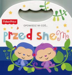 Okładka książki Fisher Price Opowiedz mi coś... przed snem