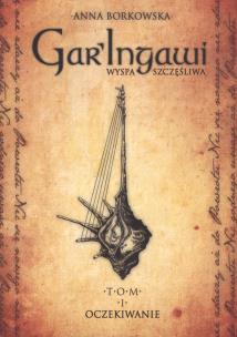 Okładka książki Gar'Ingawi Wyspa Szczęśliwa. T. 1 Oczekiwanie