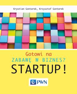Okładka książki Gotowi na zabawę w biznes? Startup!