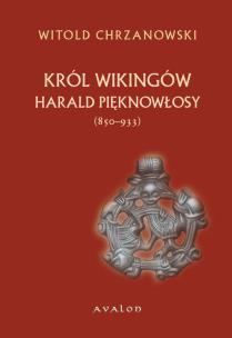 Okładka książki Harald Pięknowłosy. Król Wikingów (ok. 850933)