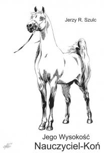 Okładka książki Jego Wysokość Nauczyciel - Koń