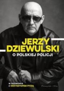 Jerzy Dziewulski o polskiej policji. Autor: Jerzy Dziewulski , Krzysztof Pyzia. Multiszop.pl Okładka książki Jerzy Dziewulski o polskiej policji