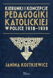 Okładka książki Kierunki i koncepcje pedagogiki katolickiej w Polsce 1918-1939