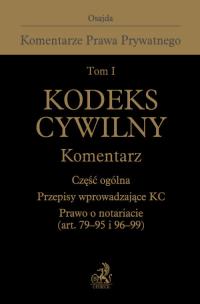 Okładka książki Kodeks cywilny Komentarz tom 1 Część ogólna Przepisy wprowadzające Kodeks cywilny