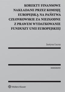 Okładka książki Korekty finansowe nakładane przez Komisję Europejską na państwa członkowskie za niezgodne z prawem