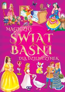 Okładka książki Magiczny świat baśni i bajek dla dziewczynek