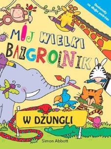 Okładka książki Mój wielki bazgrolnik: W dżungli