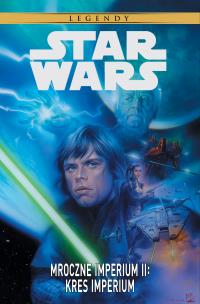 Mroczne Imperium II – Kres Imperium. Star Wars Legendy. Autor: Tom Veitch, Cam Kennedy, Jim Baikie. Multiszop.pl Okładka książki Mroczne Imperium II – Kres Imperium. Star Wars Legendy