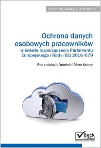 Okładka książki Ochrona danych osobowych pracowników w świetle rozporządzenia Parlamentu Europejskiego i Rady (UE) 2