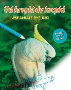 Okładka książki Od kropki do kropki. Wspaniałe rysunki
