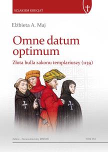 Okładka książki Omne datum optimum. Złota bulla zakonu templariuszy (1139)