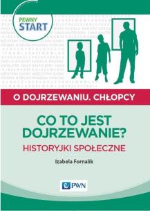 Okładka książki Pewny start O dojrzewaniu Chłopcy Co to jest dojrzewanie? Historyjki społeczne