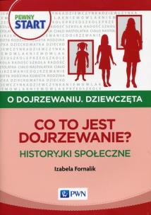 Okładka książki Pewny start O dojrzewaniu Dziewczęta Co to jest dojrzewanie?