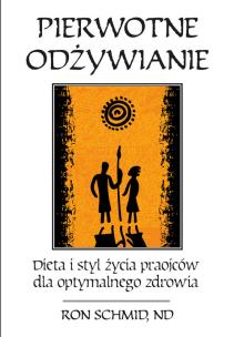 Okładka książki Pierwotne odżywianie Dieta i styl życia praojców dla optymalnego zdrowia
