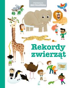 Okładka książki Pierwsza encyklopedia. Rekordy zwierząt