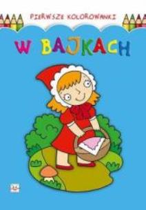 Okładka książki Pierwsze kolorowanki. W bajkach